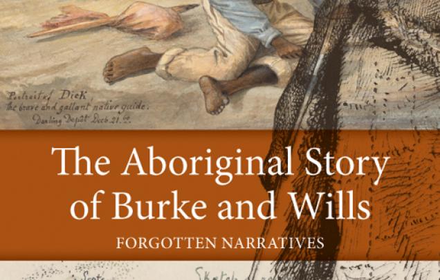 Painting of two Indigenous Australians on book cover of The Aboriginal Story of Burke and Wills, forgotten narratives edited by Ian D.Clark and Fred Cahir