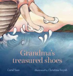 Grandma’s Treasured Shoes by Coral Vass, illustrated by Christina Huynh