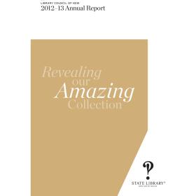 Annual report 2012-13 of Library Council of New South Wales with words on cover 'revealing our amazing collection'