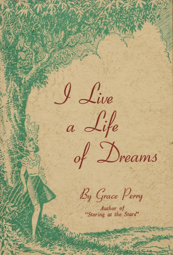 I live a life of dreams, 1943, by Grace Perry