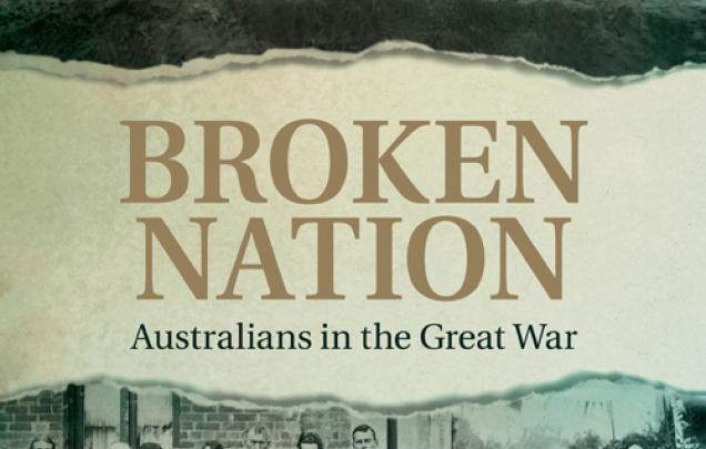 Image of War time soldiers and below a group of people standing behind a picket fench on book cover of Broken Nation - Australians in the Great War by Joan Beaumont