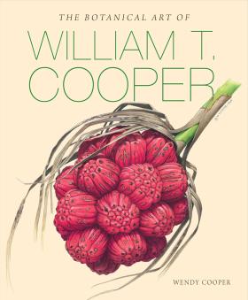 The Botanical Art of William T Cooper by Wendy Cooper 