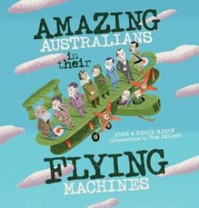 Amazing Australians in their flying machines by Prue Mason