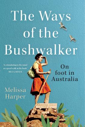 The Ways of the Bushwalker by Melissa Harper cover