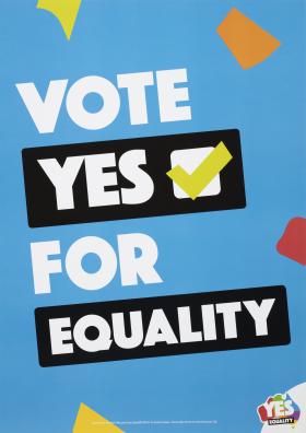 Vote Yes same-sex marriage campaign material produced by Australian Marriage Equality, 2016-2017