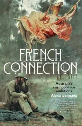 French Connection: Australia’s Cosmopolitan Ambitions