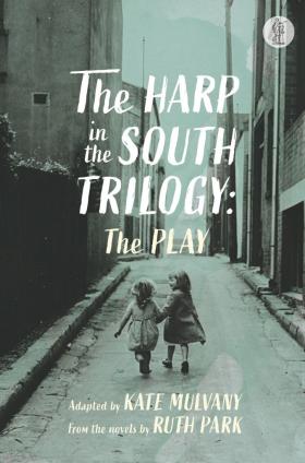 The Harp in the South Trilogy: The Play