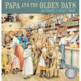 Papa and the olden days by Ian Edwards, illustrated by Rachel Tonkin.