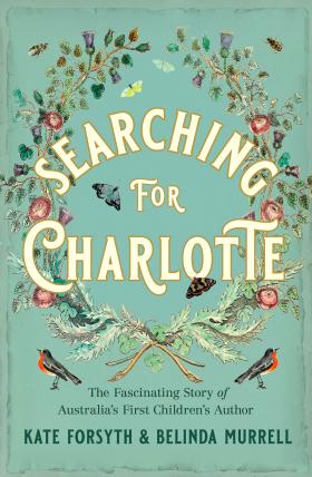 Searching for Charlotte by Kate Forsyth and Belinda Murrell cover