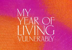 My Year of Living Vulnerably